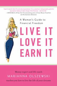 Hardcover Live It, Love It, Earn It: A Woman's Guide to Financial Freedom Book