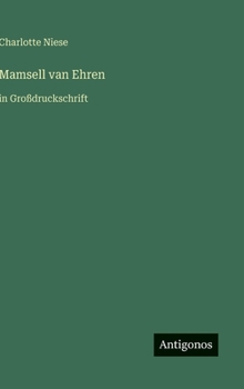Mamsell van Ehren: in Großdruckschrift (German Edition)