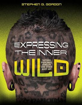 Library Binding Expressing the Inner Wild: Tattoos, Piercings, Jewelry, and Other Body Art Book