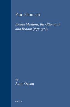 Hardcover Pan-Islamism: Indian Muslims, the Ottomans and Britain (1877-1924) Book