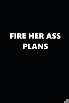 Paperback 2020 Weekly Planner Funny Humorous Fire Her Ass Plans 134 Pages: 2020 Planners Calendars Organizers Datebooks Appointment Books Agendas Book