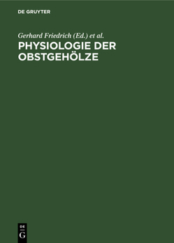 Hardcover Physiologie Der Obstgehölze: Physiologische Erkenntnisse in Der Industriemäßig Organisierten Obstproduktion [German] Book