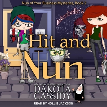 Hit and Nun - Book #2 of the Nun of Your Business Mysteries