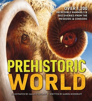 Hardcover Prehistoric World: Over 1,200 Incredible Mammals and Discoveries from the Mesozoic and Cenozoic Book