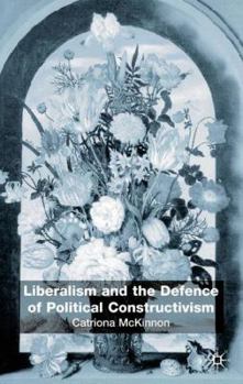 Hardcover Liberalism and the Defence of Political Constructivism Book