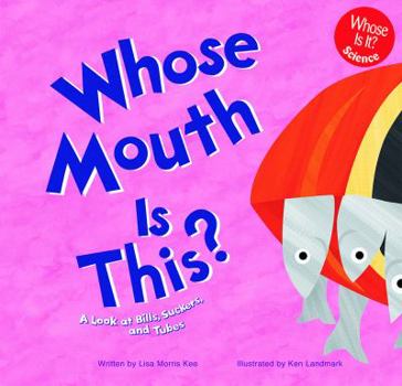 Hardcover Whose Mouth Is This?: A Look at Bills, Suckers, and Tubes Book