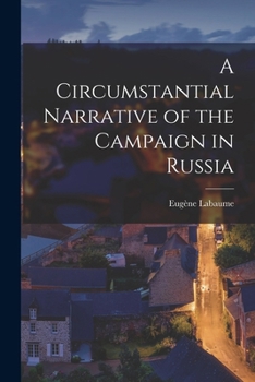 Paperback A Circumstantial Narrative of the Campaign in Russia Book