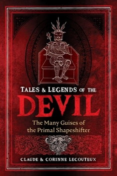 Hardcover Tales and Legends of the Devil: The Many Guises of the Primal Shapeshifter Book