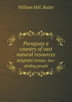 Paperback Paraguay a country of vast natural resources delightful climate, law-abiding people Book