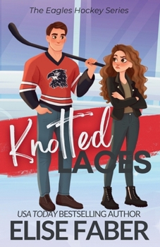 Knotted Laces (Eagles Hockey) - Book #2 of the Eagles Hockey