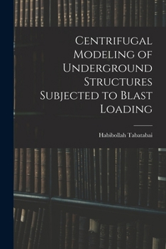 Paperback Centrifugal Modeling of Underground Structures Subjected to Blast Loading Book