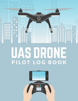 Paperback UAS Drone Pilot Logbook: Drone Flight Log Book; Drone Flight Time & Flight Map Record; Drone Flight Planning; Drone Flight Training Journal; Fi Book
