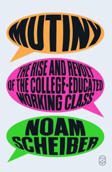 Paperback Mutiny: The Rise and Revolt of the College-Educated Working Class Book