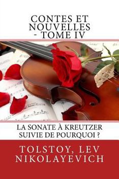 Paperback Contes et nouvelles - Tome IV: La Sonate à Kreutzer suivie de Pourquoi ? [French] Book