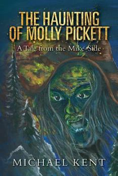 Paperback The Haunting of Molly Pickett: A Tale from the Mike-Side Book