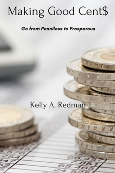 Paperback Making Good Cents: Go from Penniless to Prosperous Book