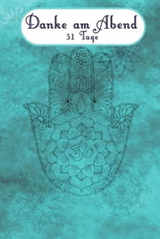 Danke am Abend: Danke am Abend – Das Dankbarkeitstagebuch für eine gute Nacht, tägliche Achtsamkeitsübung zum besseren Einschlafen, für Entspannung und Meditation (German Edition)
