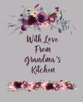 With Love From Grandma's Kitchen: Create Your Own Personalized Cookbook