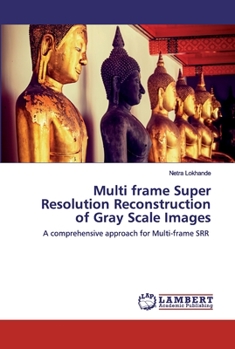 Paperback Multi frame Super Resolution Reconstruction of Gray Scale Images Book
