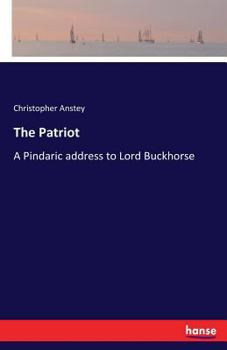 Paperback The Patriot: A Pindaric address to Lord Buckhorse Book