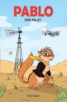 Pablo, der Pilot: Ein Atlashörnchen will hoch hinaus (German Edition)