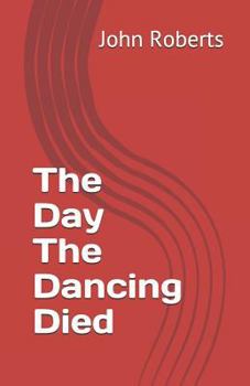 Paperback The Day the Dancing Died Book