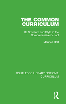 Paperback The Common Curriculum: Its Structure and Style in the Comprehensive School Book