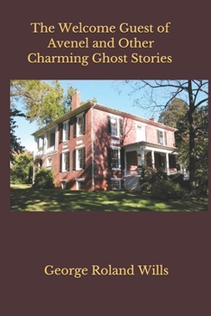 Paperback The Welcome Guest of Avenel and Other Charming Ghost Stories Book
