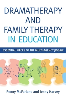 Paperback Dramatherapy and Family Therapy in Education: Essential Pieces of the Multi-Agency Jigsaw Book