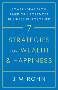7 Strategies for Wealth & Happiness: Power Ideas from America's Foremost Business Philosopher