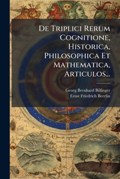 Paperback De Triplici Rerum Cognitione, Historica, Philosophica Et Mathematica, Articulos... [Latin] Book