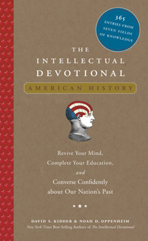 Hardcover The Intellectual Devotional: American History: Revive Your Mind, Complete Your Education, and Converse Confidently about Our Nation's Past Book