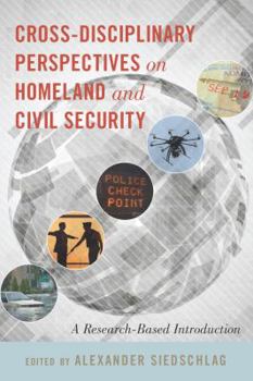 Paperback Cross-disciplinary Perspectives on Homeland and Civil Security: A Research-Based Introduction Book