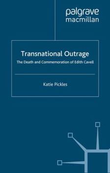 Paperback Transnational Outrage: The Death and Commemoration of Edith Cavell Book