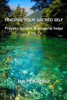 Paperback Finding Your Sacred Self: Prayers, poems and pastoral helps Book