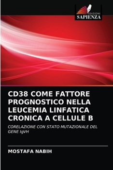 Paperback Cd38 Come Fattore Prognostico Nella Leucemia Linfatica Cronica a Cellule B [Italian] Book