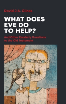 What Does Eve Do to Help?: And Other Readerly Questions to the Old Testament
