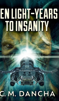 Ten Light-Years To Insanity: Large Print Hardcover Edition