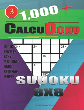 Paperback 1,000 + Calcudoku sudoku 8x8: Logic puzzles easy - medium - hard - extreme levels Book
