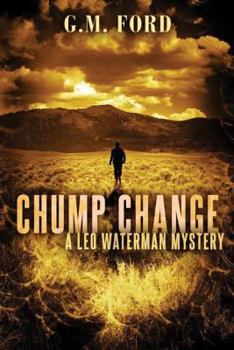 Chump Change - Book #8 of the Leo Waterman