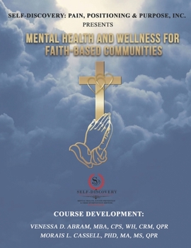 Paperback Self-Discovery: Pain, Positioning & Purpose, Inc. (TM) Presents Mental Health and Wellness Awareness for Faith-Based Communities Book