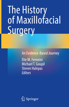 Hardcover The History of Maxillofacial Surgery: An Evidence-Based Journey Book