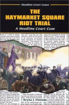 Library Binding The Haymarket Square Riot Trial: A Headline Court Case Book