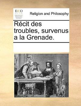 Paperback R?cit des troubles, survenus a la Grenade. [French] Book
