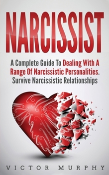 Paperback Narcissist: A Complete Guide to Dealing with a Range of Narcissistic Personalities. Survive Narcissistic Relationship Book