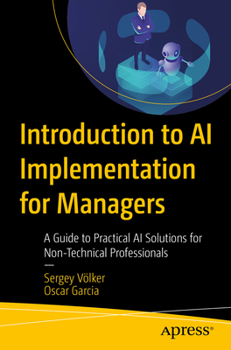 Paperback Introduction to AI Implementation for Managers: A Guide to Practical AI Solutions for Non-Technical Professionals Book
