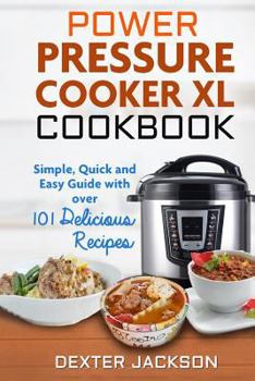 Paperback The Ultimate Power Pressure Cooker XL Cookbook with Tons of Delicious Recipes: Simple, Quick and Easy Guide to Start Making Family Meals with Your New Book