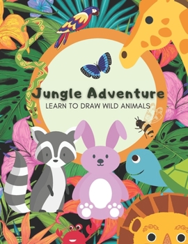 Paperback Jungle Adventure - Learn to draw wild animals: Learn to draw cartoon animals sketchbook using grid method of drawing Book