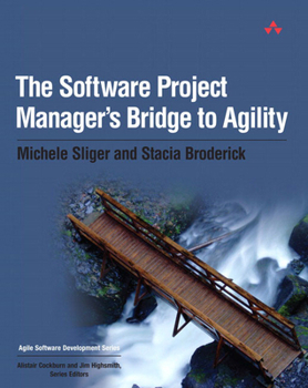 The Software Project Manager's Bridge to Agility (The Agile Software Development Series) - Book  of the Agile Software Development Series