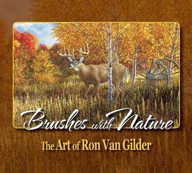 Hardcover Brushes with Nature: The Art of Ron Van Gilder Book